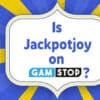 Is Jackpotjoy on GamStop?