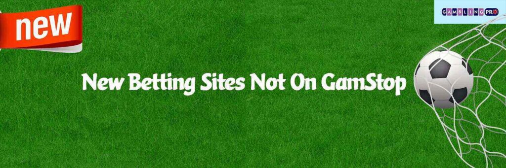new Non GamStop Betting Sites UK
