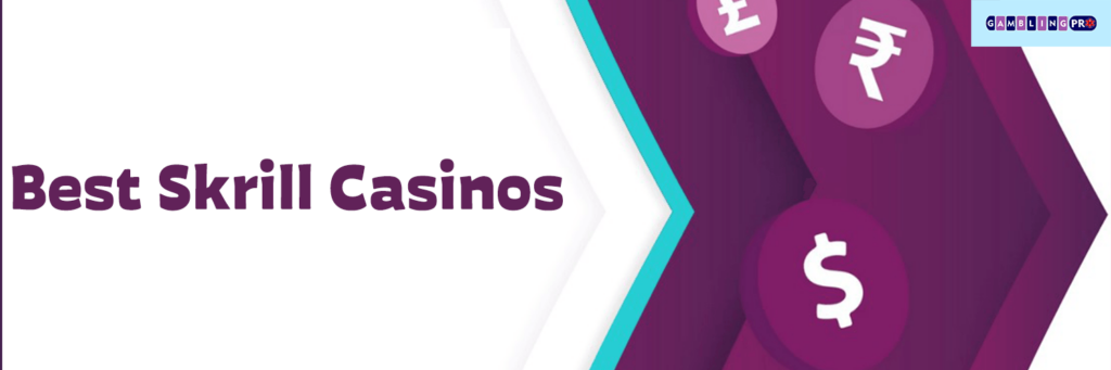 Best Skrill Casinos on gamblingpro.pro