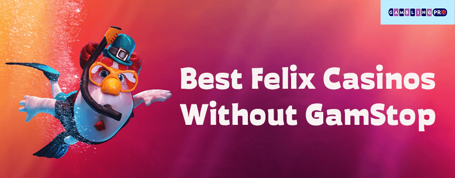 Best Felix Gaming Casinos Not on GamStop