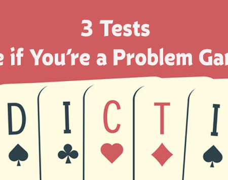 Three Tests to See if You’re a Problem Gambler!