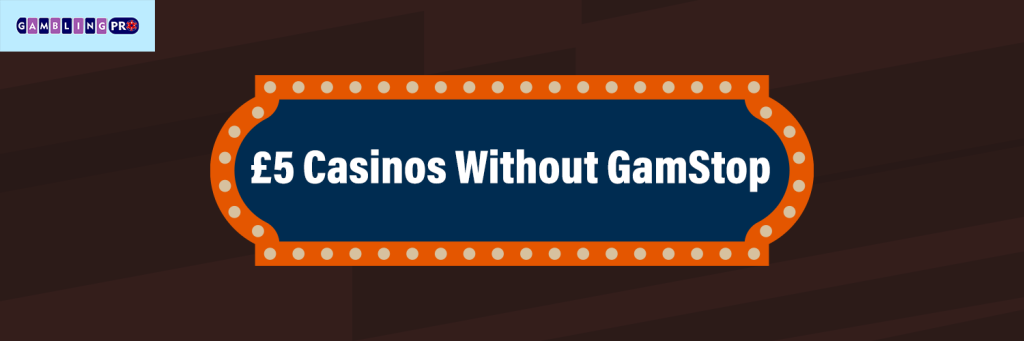 £5 Deposit Casinos Not On GamStop by gamblingpro.pro
