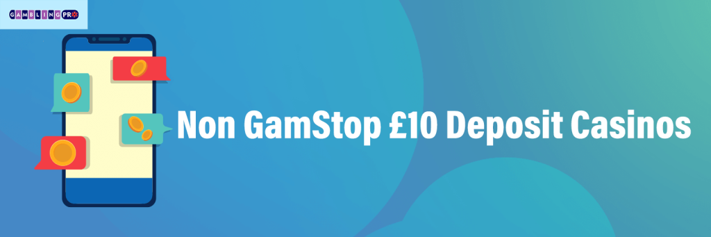 Non GamStop £10 Deposit Casinos on Gamblingpro