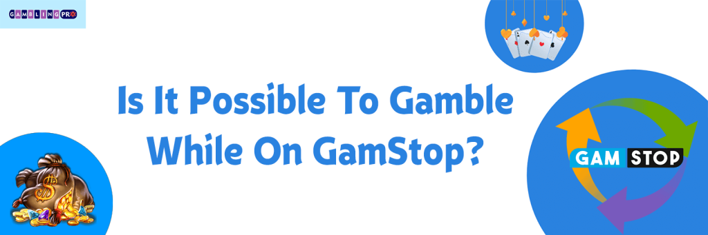 Is It Possible To Gamble While on GamStop