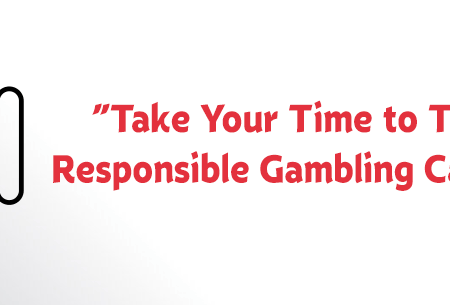 Take Your Time to Think: The Responsible Gambling Initiative