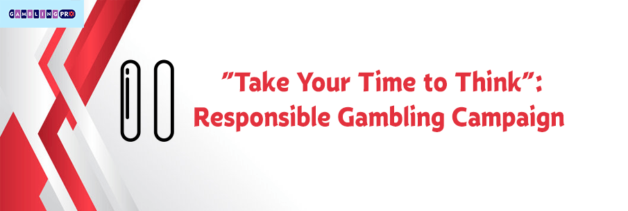 Take Your Time to Think: The Responsible Gambling Initiative