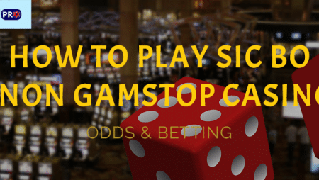 How to Play Sic Bo at Non GamStop Casinos?