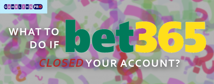 What to Do If Bet365 Closed Your Account?