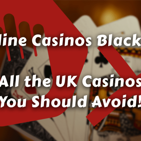 Online Casinos Blacklist | All the UK Casinos You Should Avoid!
