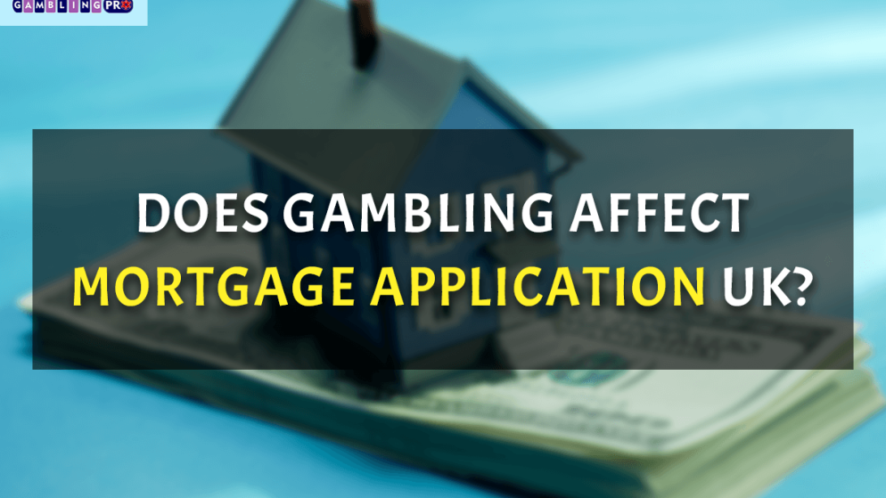 Does Gambling Affect Mortgage Application UK?
