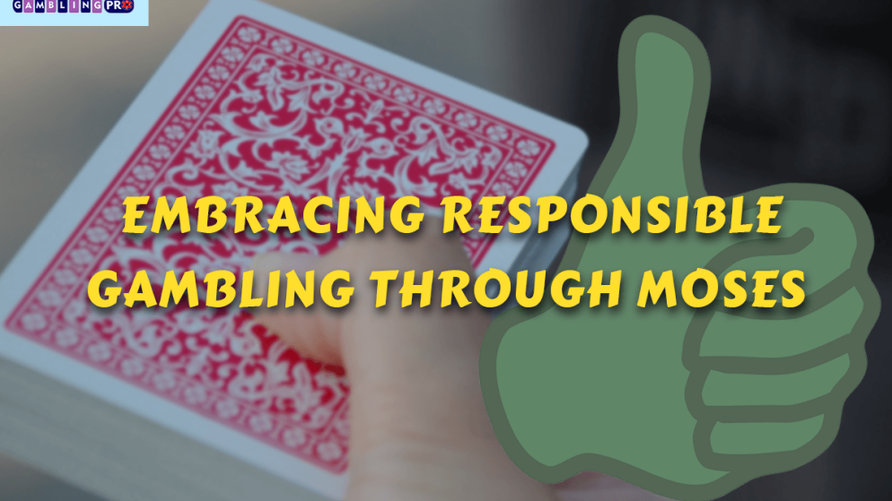 Embracing Responsible Gambling Through MOSES