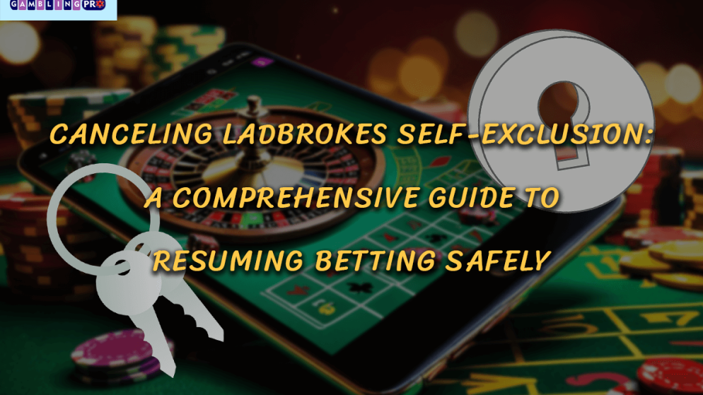 Canceling Ladbrokes Self-Exclusion: A Comprehensive Guide to Resuming Betting Safely