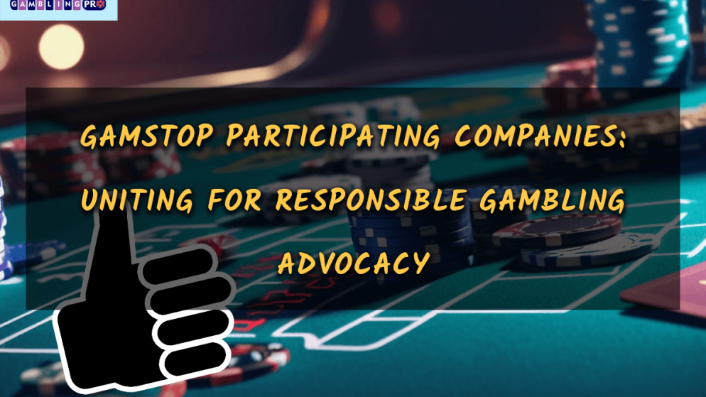 GamStop Participating Companies: Uniting for Responsible Gambling Advocacy
