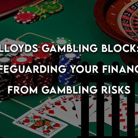 Lloyds Gambling Block: Safeguarding Your Finances from Gambling Risks