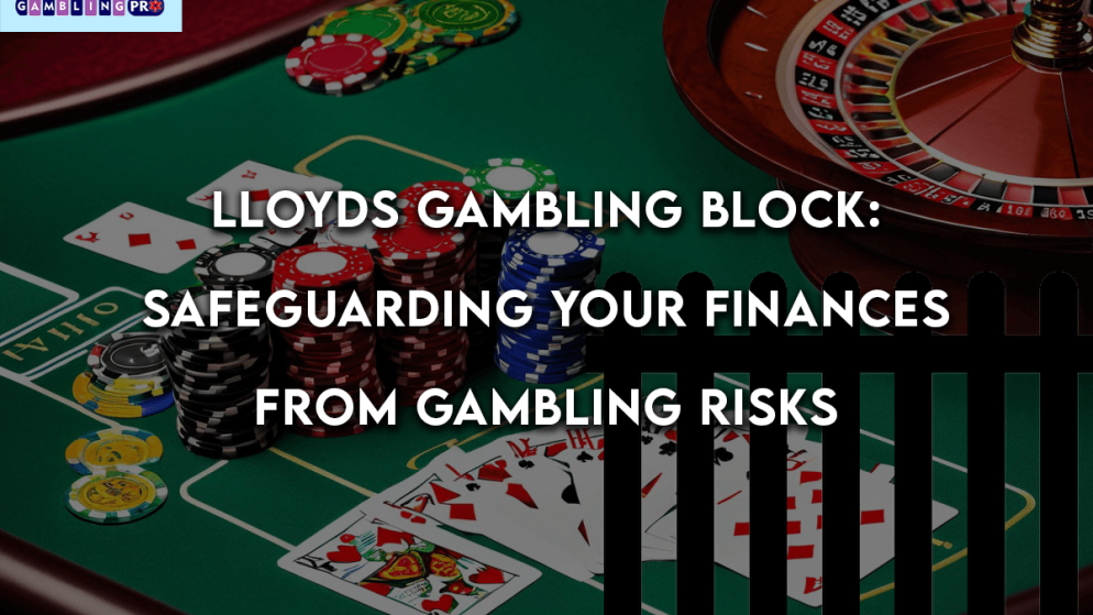 Lloyds Gambling Block: Safeguarding Your Finances from Gambling Risks