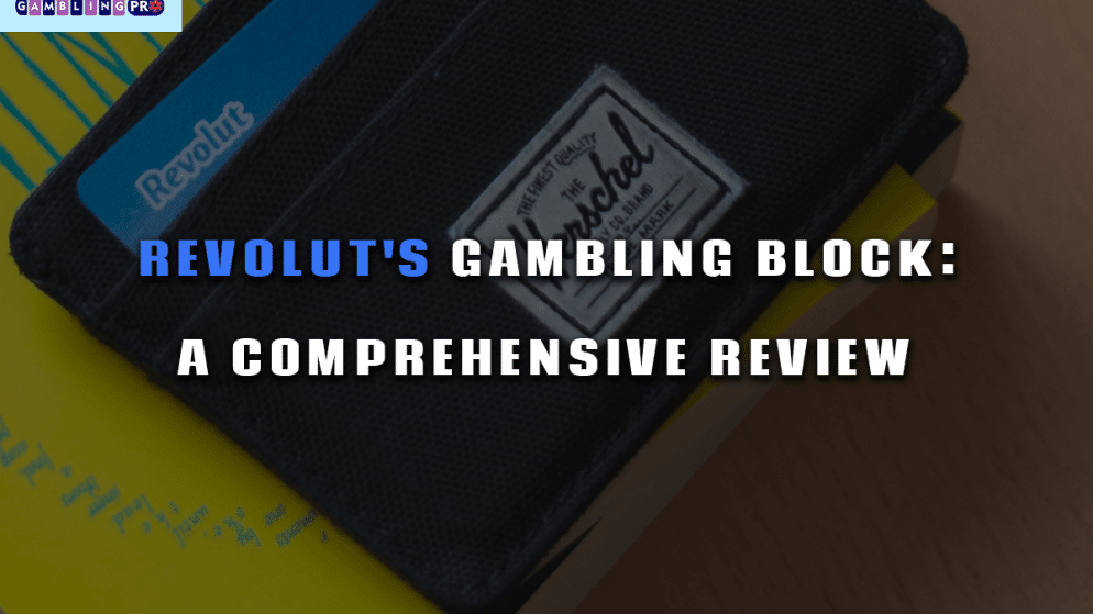 Revolut’s Gambling Block: A Comprehensive Review