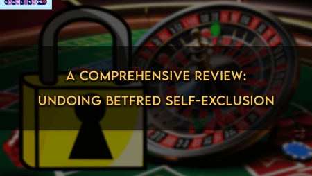 A Comprehensive Review: Undoing Betfred Self-Exclusion