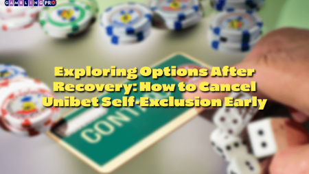 Exploring Options After Recovery: How to Cancel Unibet Self-Exclusion Early