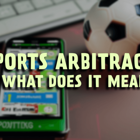 Sports Arbitrage – What Does It Mean?