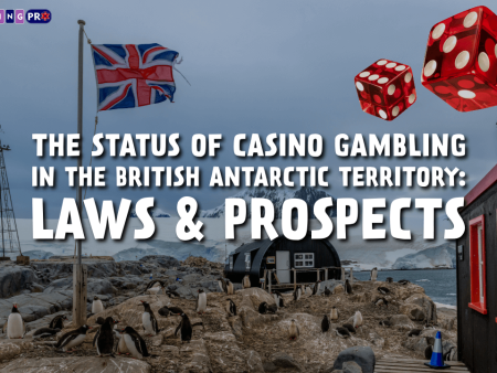 The Status of Casino Gambling in the British Antarctic Territory: Laws & Prospects
