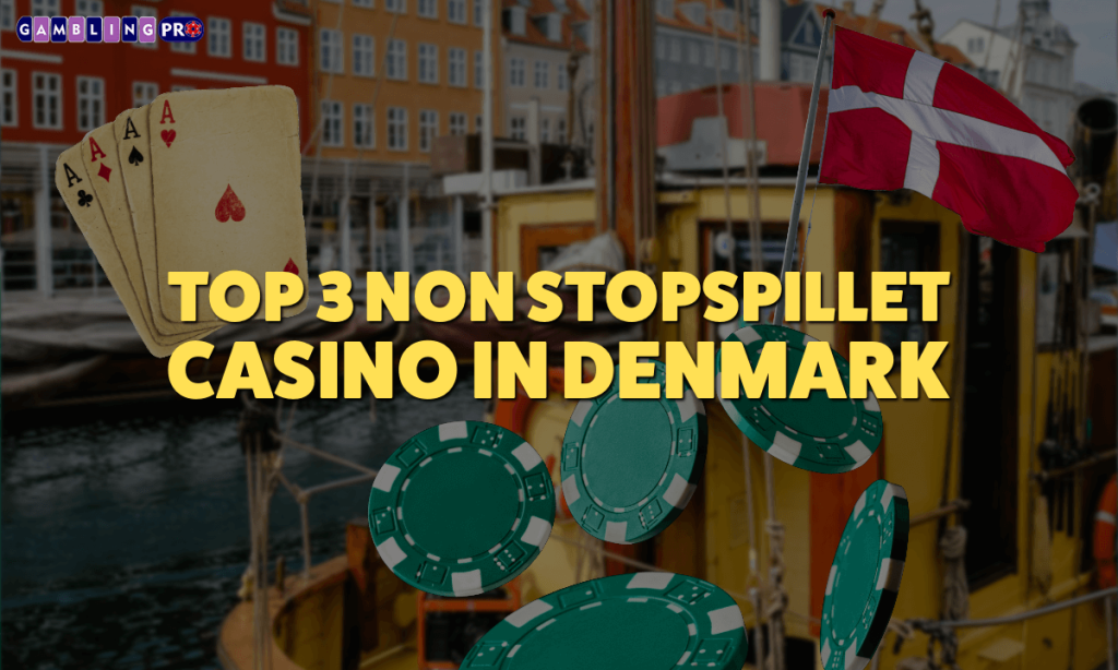 Top 3 Non StopSpillet Casino in Denmark