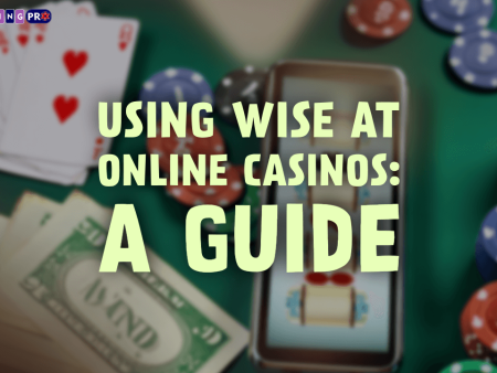 Using Wise at Online Casinos: A Guide